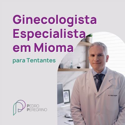 Ginecologista Especialista em Mioma